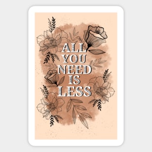 All you need is less 2 Sticker